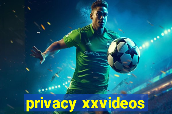 privacy xxvideos